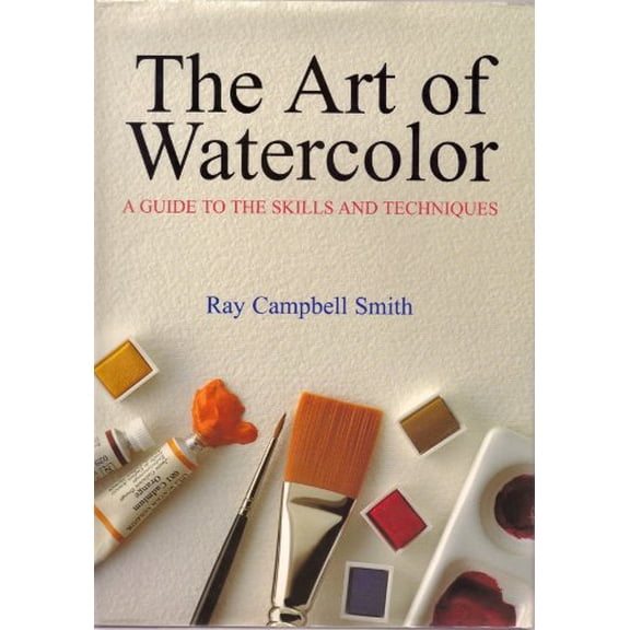 Pre-Owned The Art of Watercolor (Hardcover) 0895776545 9780895776549