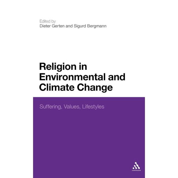 Religion in Environmental and Climate Change: Suffering, Values, Lifestyles, (Hardcover)