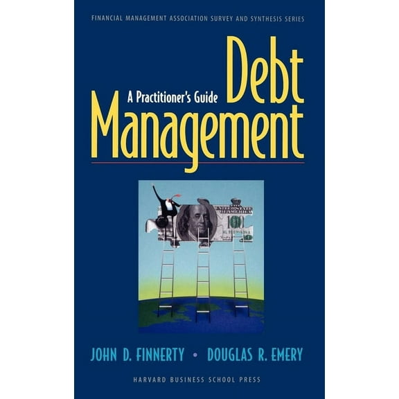 Financial Management Association Survey Debt Management: A Practitioner's Guide, (Hardcover)