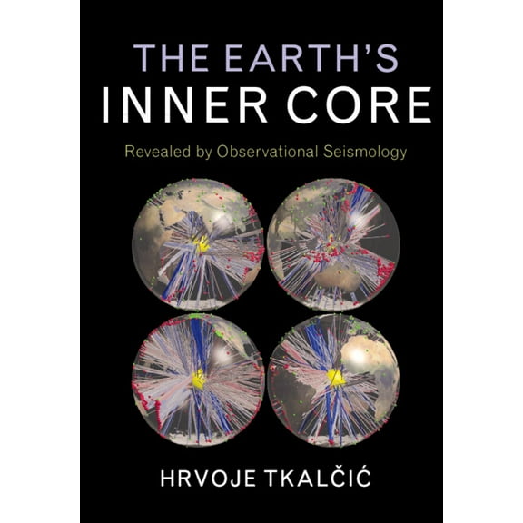 The Earth's Inner Core, (Hardcover)