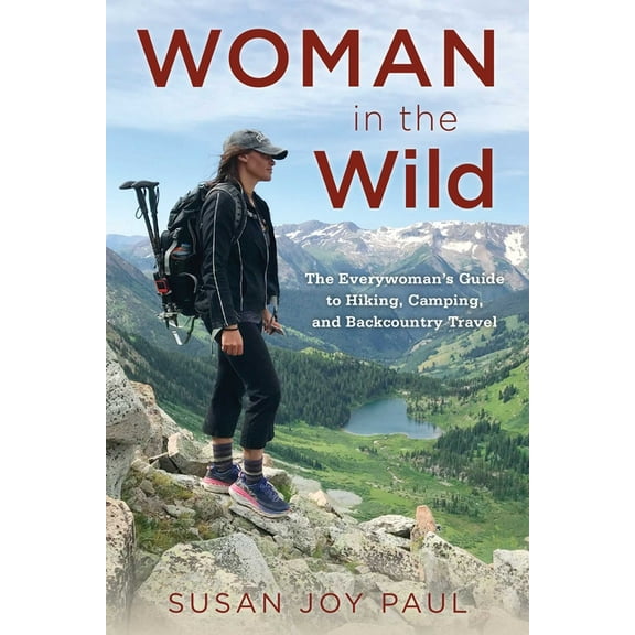 Woman in the Wild: The Everywoman's Guide to Hiking, Camping, and Backcountry Travel, (Paperback)