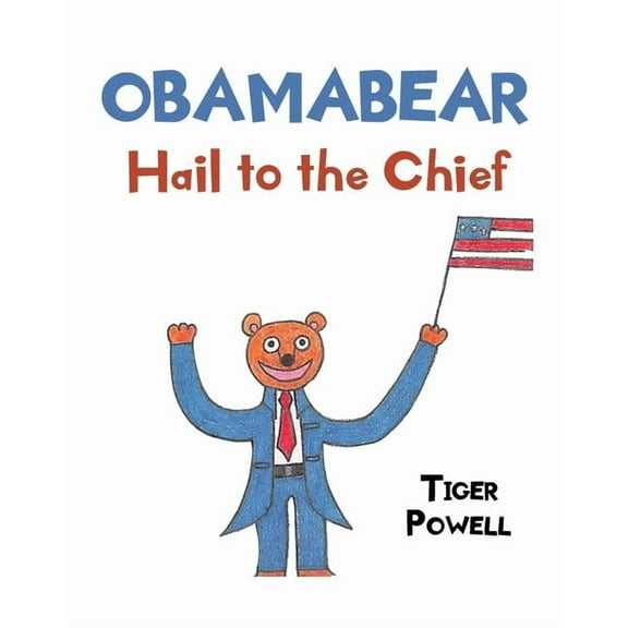 Obamabear: Hail to the Chief, (Paperback)