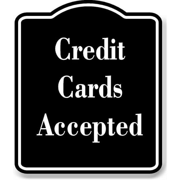 Credit Cards Accepted BLACK Aluminum Composite Sign 15''x18''