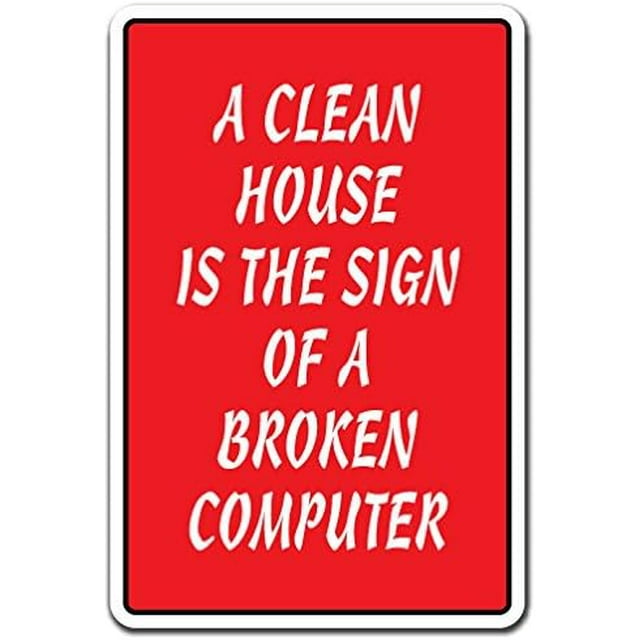 SignMission 8" X 12" Plastic, Clean House is The Sign of