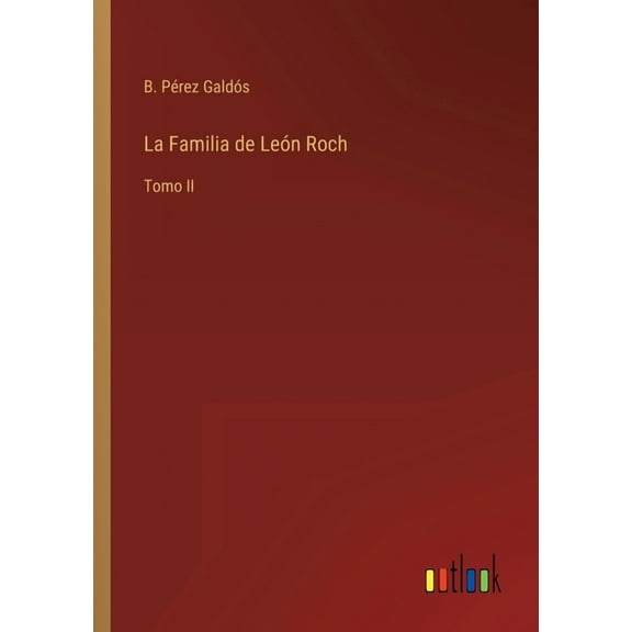 La Familia de León Roch : Tomo II (Paperback)