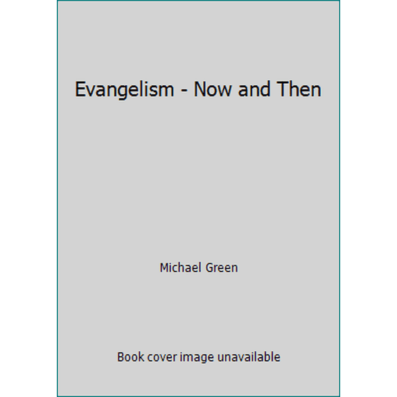 Pre-Owned Evangelism - Now and Then (Paperback) 0851104096 9780851104096
