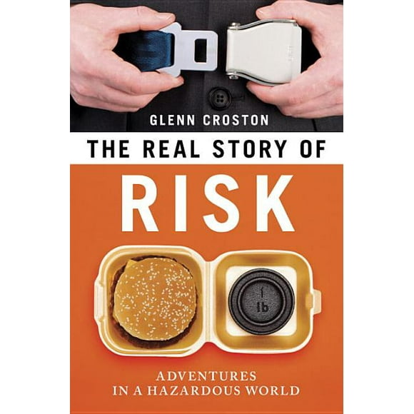 The Real Story of Risk : Adventures in a Hazardous World (Paperback)