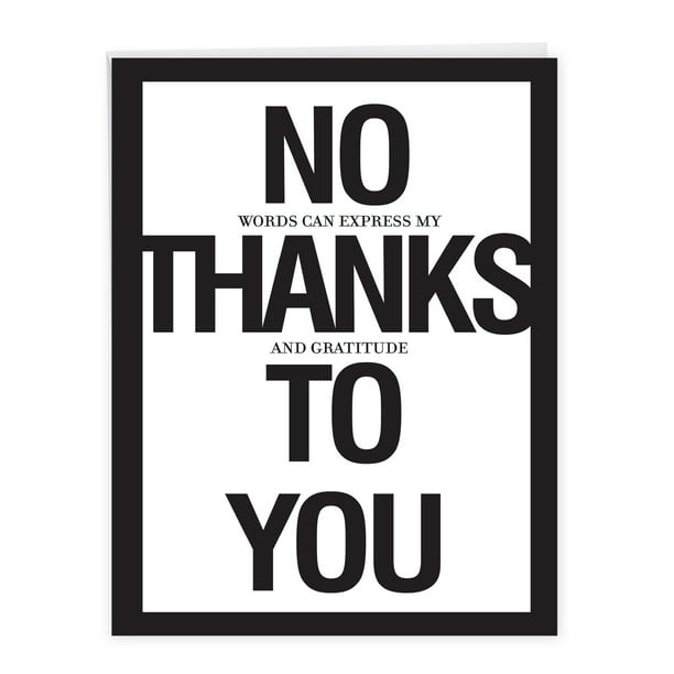 1 Large Funny Thank You Greeting Card ( x 11 Inch) - No Thanks To You  Thank You J8680 