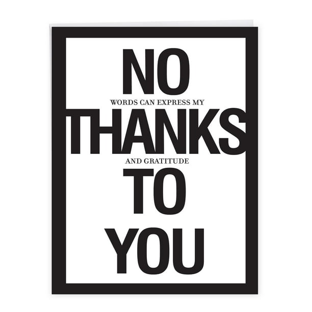 1 Large Funny Thank You Greeting Card ( x 11 Inch) - No Thanks To You Thank You J8680 1 Large Funny Thank You Greeting Card ( x 11 Inch) - No Thanks To You Thank You J8680
