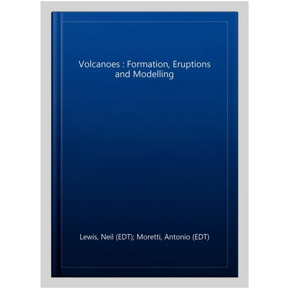 Pre-Owned Volcanoes : Formation, Eruptions and Modelling