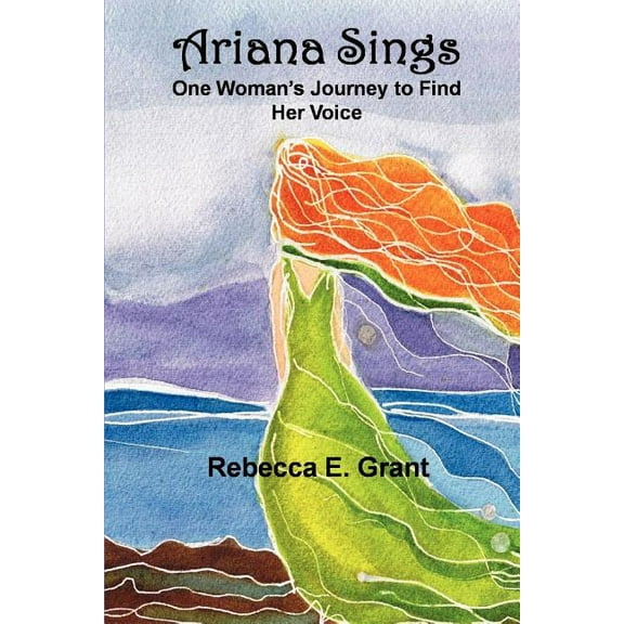 Ariana Sings: One Woman's Journey to Find Her Voice, (Paperback)