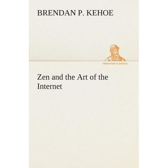Zen and the Art of the Internet (Paperback)
