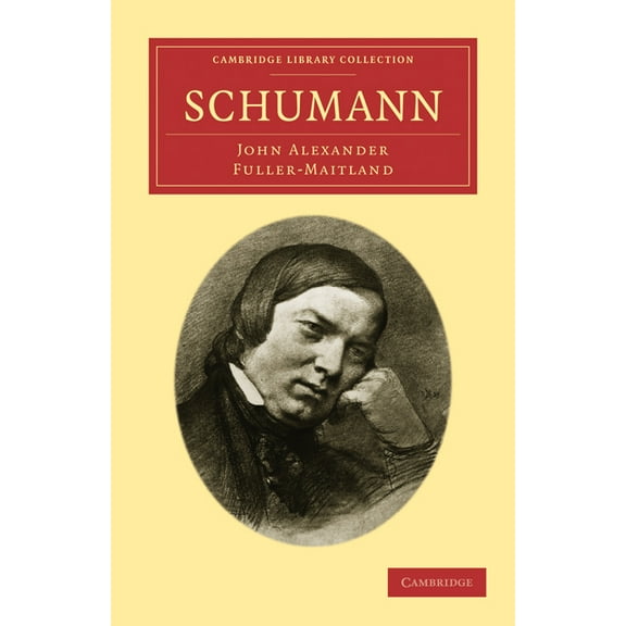 Cambridge Library Collection - Music Schumann, (Paperback)