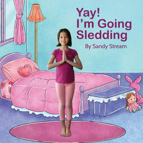 Yoga Life Yay! I'm Going Sledding, Book 1, (Paperback)