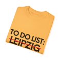 thumbnail image 3 of Inspiring Vacations To Do List Leipzig City Travel Tourism Gag Funny Leipzig Sarcasm Novelty Traveling Men Women Unisex Garment-Dyed T-shirt, 3 of 4