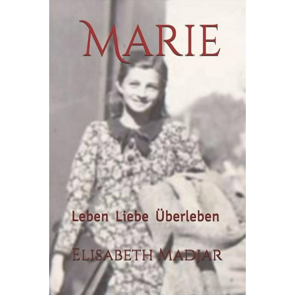 Marie : Leben Liebe Überleben (Paperback)