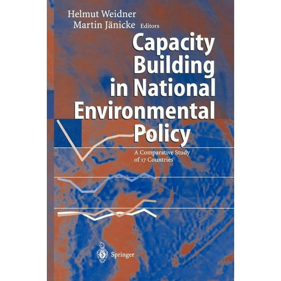 Capacity Building in National Environmental Policy: A Comparative Study of 17 Countries, (Paperback)