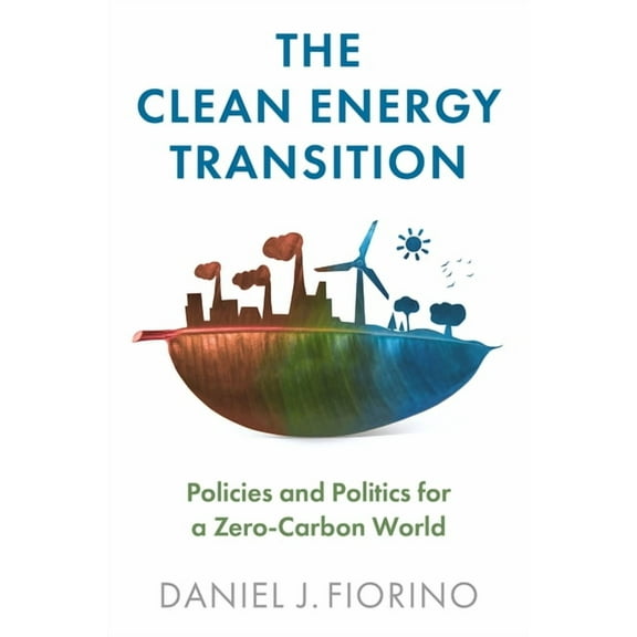 The Clean Energy Transition: Policies and Politics for a Zero-Carbon World, (Paperback)
