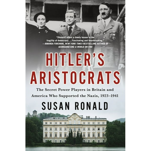 Hitler's Aristocrats: The Secret Power Players in Britain and America Who Supported the Nazis, 1923-1941, (Paperback)