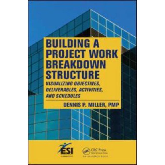 Pre-Owned Building a Project Work Breakdown Structure: Visualizing Objectives, Deliverables, Activities, and Schedules (Paperback) 1420069691 9781420069693