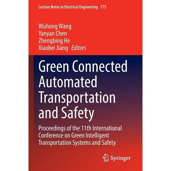 Lecture Notes in Electrical Engineering Green Connected Automated Transportation and Safety: Proceedings of the 11th International Conference on Green Intellige, Book 775, (Paperback)