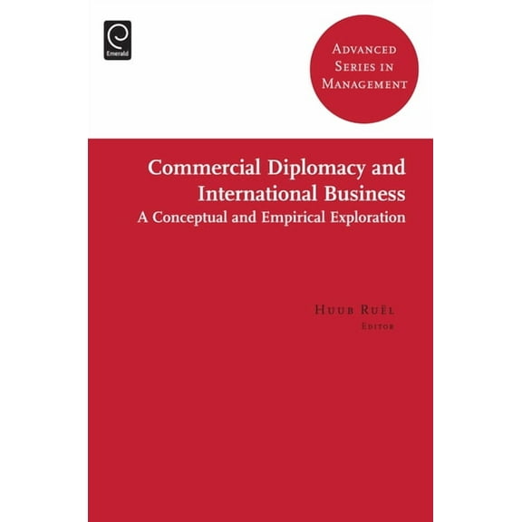 Advanced Management Commercial Diplomacy and International Business: A Conceptual and Empirical Exploration, Book 9, (Hardcover)