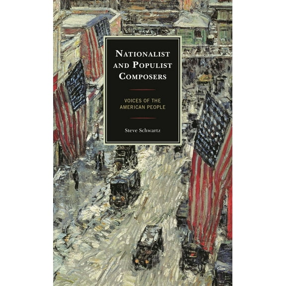 Modern Traditionalist Classical Music: Nationalist and Populist Composers : Voices of the American People (Hardcover)