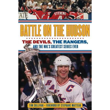 Battle on the Hudson : The Devils, the Rangers, and the NHL's Greatest Series