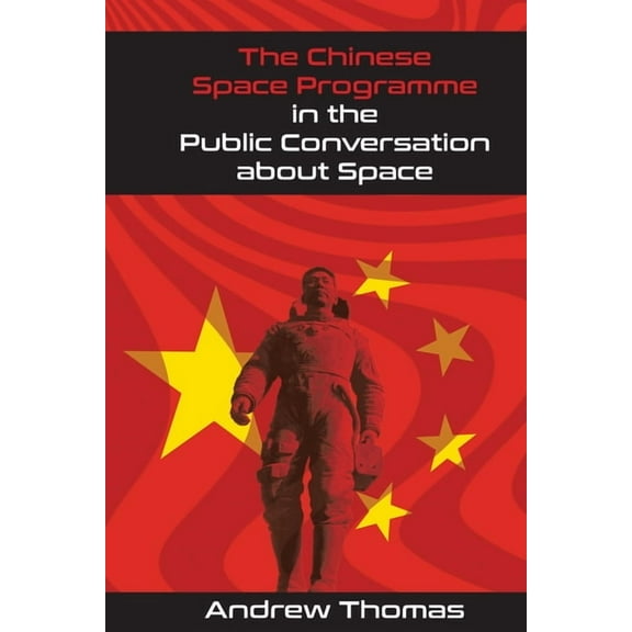 The Chinese Space Programme in the Public Conversation about Space, (Paperback)