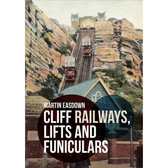 Cliff Railways, Lifts and Funiculars (Paperback)