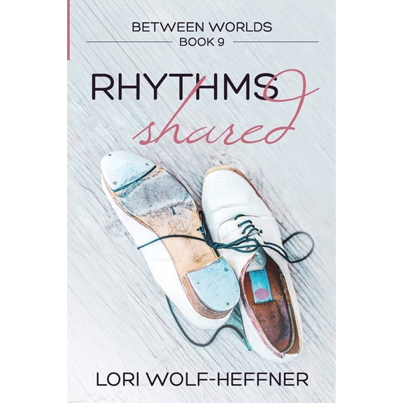 Between Worlds Between Worlds 9: Rhythms Shared, Book 9, (Paperback)