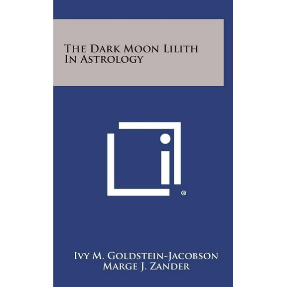 The Dark Moon Lilith in Astrology (Hardcover)