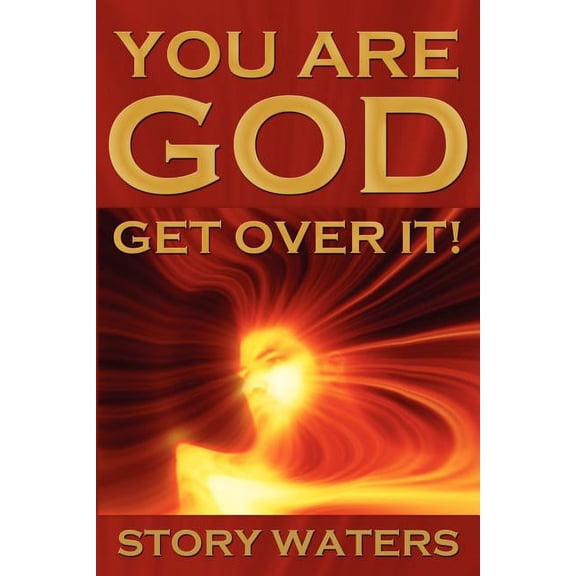 You Are God. Get Over It!, (Paperback)