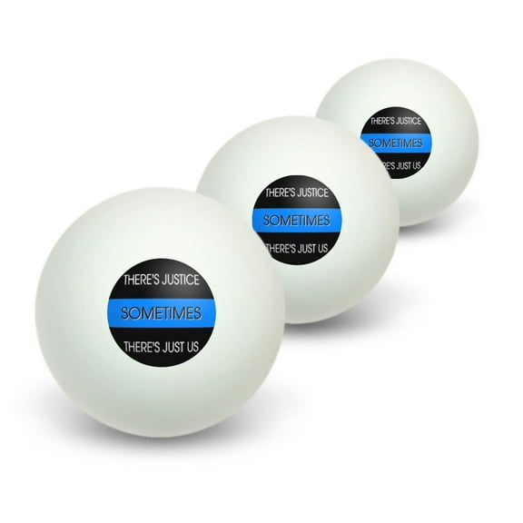 Thin Blue Line - Sometimes Justice Just Us - Police Policemen Novelty Table Tennis Ping Pong Ball 3 Pack