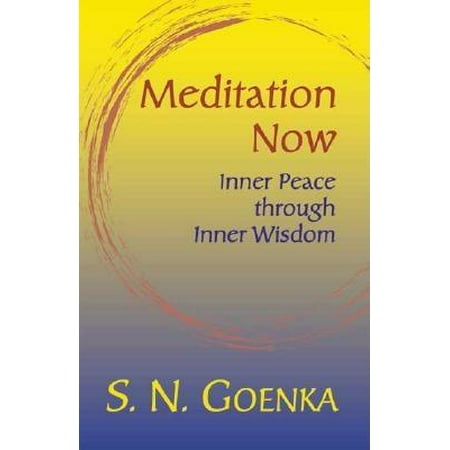 Meditation Now : Inner Peace through Inner Wisdom