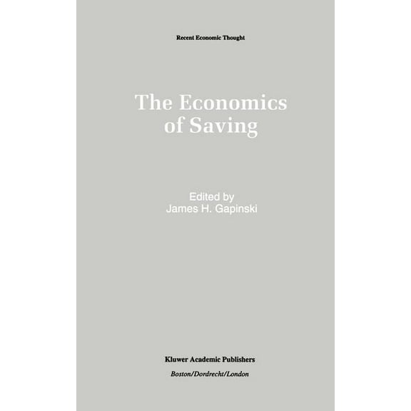 Recent Economic Thought The Economics of Saving, Book 28, (Hardcover)