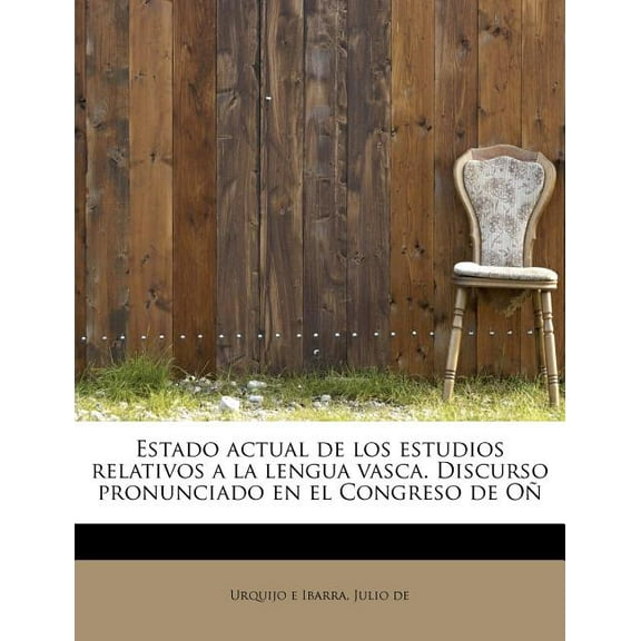 Estado actual de los estudios relativos a la lengua vasca. Discurso pronunciado en el Congreso de Oñ (Paperback)