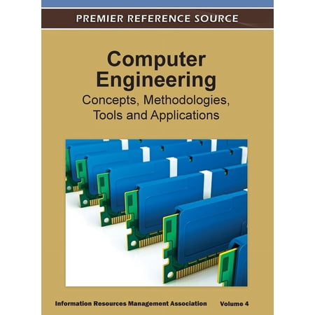 Computer Engineering: Concepts, Methodologies, Tools and Applications (Volume 4 ), (Hardcover)
