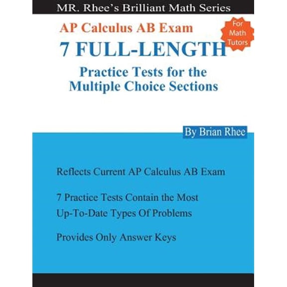 Pre-Owned For Math Tutors : Ap Calculus Ab Exam 7 Full-length Practice Tests for the Multiple Choice Sections