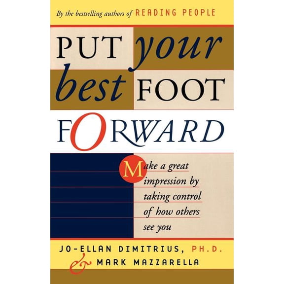 Put Your Best Foot Forward: Make a Great Impression by Taking Control of How Others See You, (Paperback)