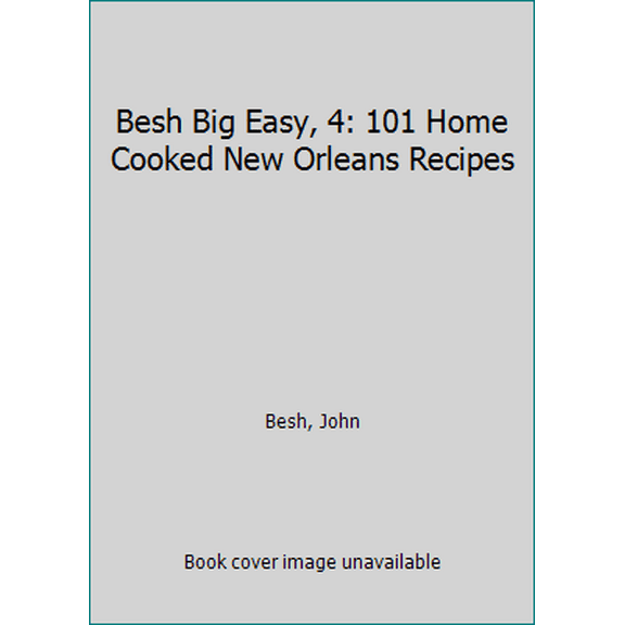 Pre-Owned Besh Big Easy, 4: 101 Home Cooked New Orleans Recipes (Paperback) 1449469175 9781449469177