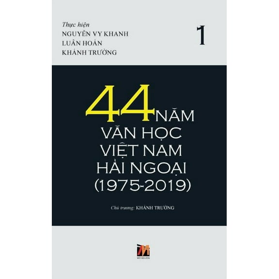 44 Năm Văn Học Việt Nam Hải Ngoại (1975-2019) - Tập 1 (Hardcover)