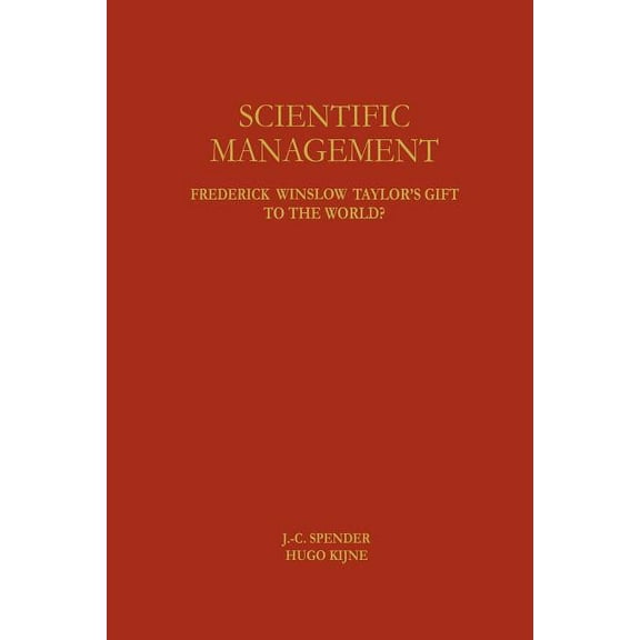 Scientific Management: Frederick Winslow Taylor's Gift to the World?, (Paperback)
