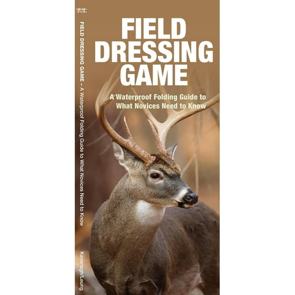 A Pocket Outdoor Skills Guide: Field Dressing Game : A Waterproof Folding Guide to What Novices Need to Know (Other)