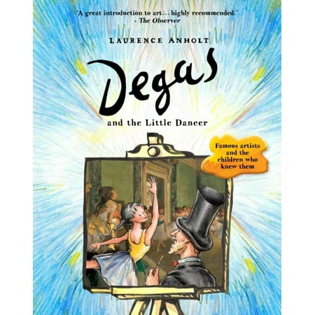 Degas Little Dancer - Degas and the Little Dancer (Anholt's Artists) (Paperback)
