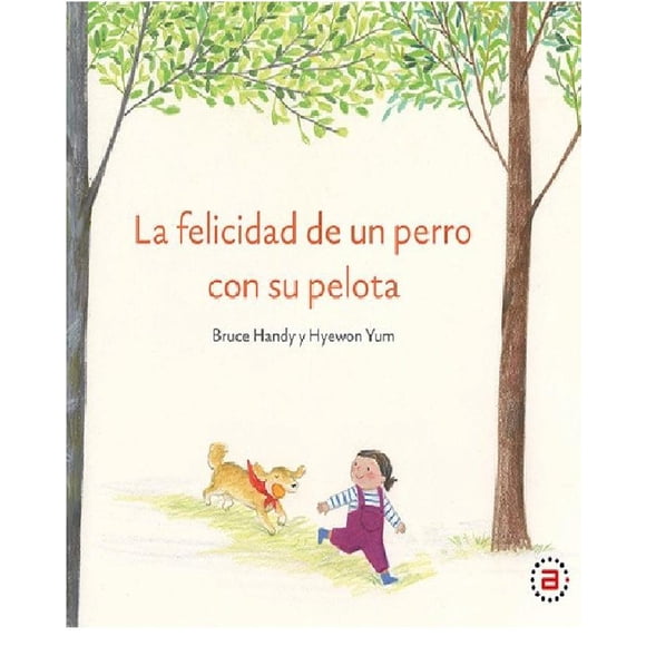 Libro La Felicidad de Un perro con su pelota AKAL 9786078683673