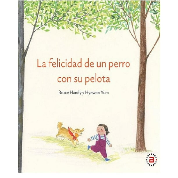 Libro La Felicidad de Un perro con su pelota AKAL 9786078683673