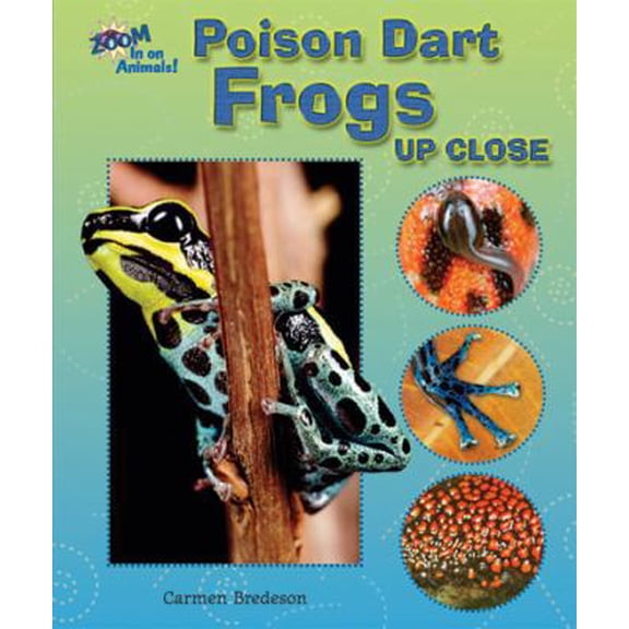 Pre-Owned Poison Dart Frogs Up Close (Zoom in on Animals!) (Paperback) 159845420X 9781598454208