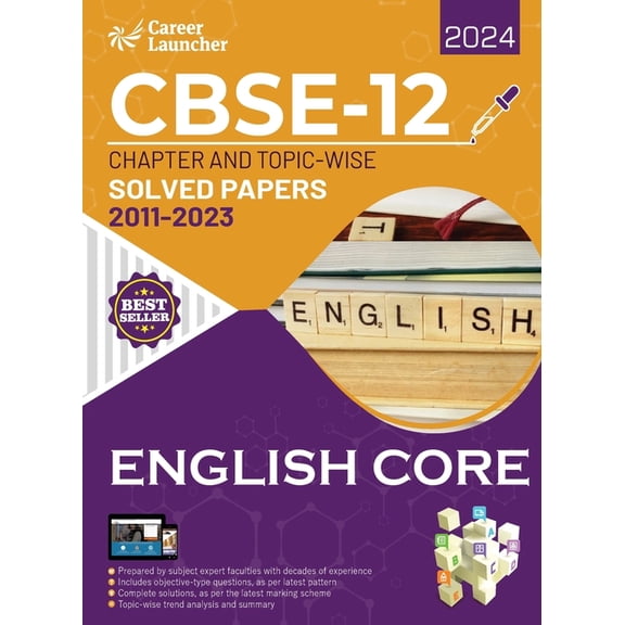 CBSE Class XII 2024: Chapter and Topic-wise Solved Papers 2011 - 2023: English Core by Career Launcher, (Paperback)
