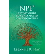 NPE* A story guide for unexpected DNA discoveries: (*a non-paternity event - when 'Dad' is not your biological father) (Paperback)